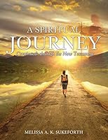 A Spiritual Journey Continued- through the New Testament. 1498420486 Book Cover