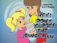 Hey! Don't Forget the Sunscreen! 1546608087 Book Cover