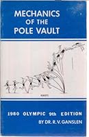 Mechanics of the Pole Vault, 1980 Olympic 9th Edition B0006E21SY Book Cover