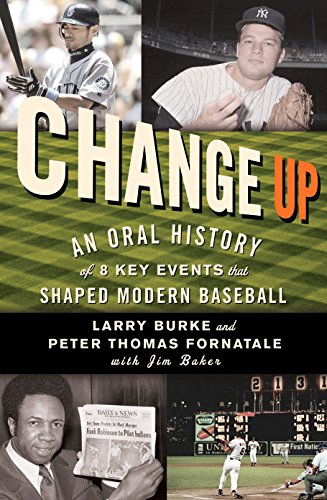 Change Up: An Oral History of 8 Key Events That Shaped Baseball
