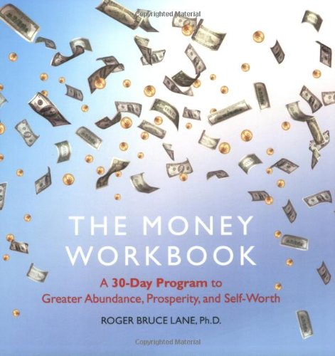 The Money Workbook: A 30-day Program to Greater Abundance, Prosperity ...