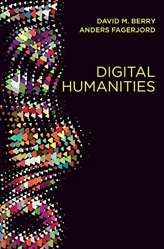 Digital Humanities: Knowledge and Critique in a Digital Age