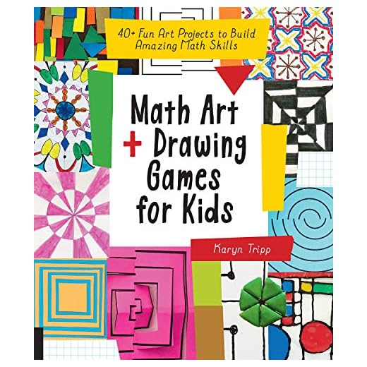 Math Art and Drawing Games for Kids: 40+ Fun Art Projects to Build Amazing Math Skills