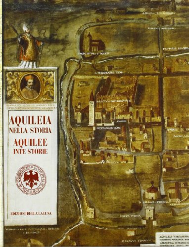 Aquileia nella storia-Aquilee inte storie