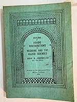 Outline of Arabic contributions to medicine B0006AW8SQ Book Cover