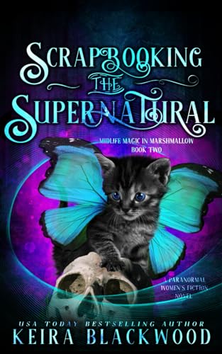 Scrapbooking the Supernatural: A Paranormal Women's Fiction Novel (Midlife Magic in Marshmallow)