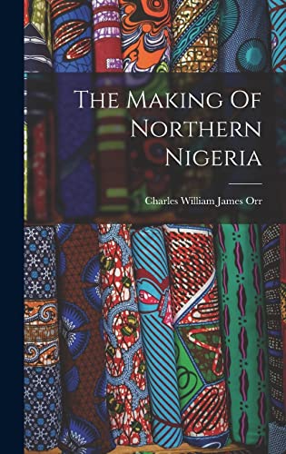 The Making Of Northern Nigeria