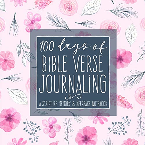 100 Days of Bible Verse Journaling: A Scripture Memory & Keepsake Notebook for Moms and Daughters (Women's Devotional Workbooks)