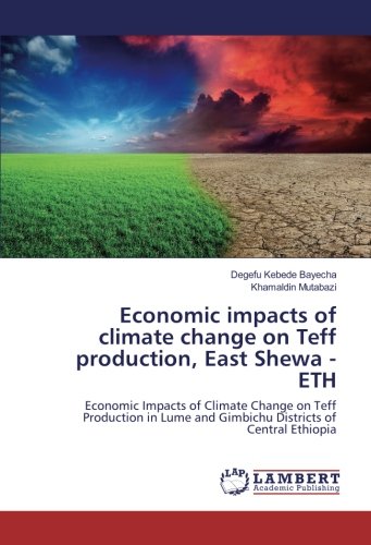 Economic impacts of climate change on Teff production, East Shewa - ETH: Economic Impacts of Climate Change on Teff Production in Lume and Gimbichu Districts of Central Ethiopia