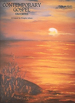 Contemporary Gospel Favorites: Flute or Violin and Other C Instruments