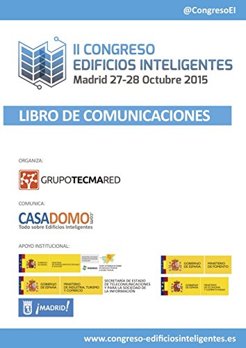Libro de Comunicaciones II Congreso Edificios Inteligentes: Celebrado en Madrid, 27 y 28 Octubre 2015 (Spanish Edition)