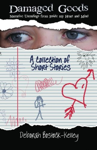 Damaged Goods: Narrative Unendings from Inside My Heart and Mind