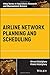 Airline Network Planning and Scheduling (Wiley Series in Operations Research and Management Science)