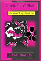 Unsuitable Celibate: Mistaken Glory of Celibacy 1503003752 Book Cover