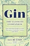Gin: The Ultimate Companion: The Essential Guide to Flavours, Brands, Cocktails, Tonics and More