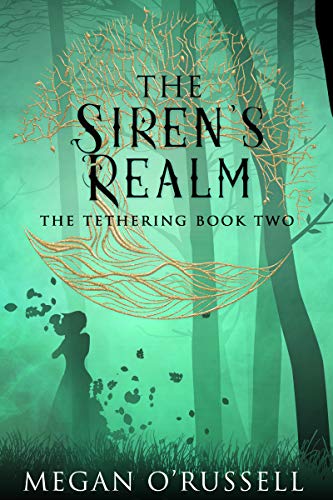 The Siren's Realm: A Contemporary YA Urban Fantasy Romance (The Tethering Book 2)