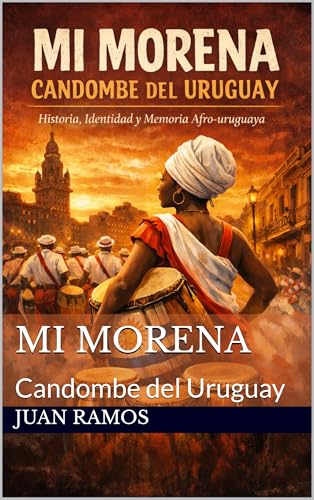 MI MORENA: Candombe del Uruguay (Spanish Edition)