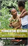Permaculture in Florida: Sustainable Solutions for a Thriving Ecosystem (English Edition)