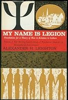 MY NAME IS LEGION:FOUNDATIONS FORA THEORY OF THEORY OF MAN IN RELATATION TO CULTURE VOLUME 1THE STIRLING COUNTY STUDY OF PSCHIATRIC DISORDER&SOCIOCULTURAL ENVIRONMENT B00HG62KL8 Book Cover