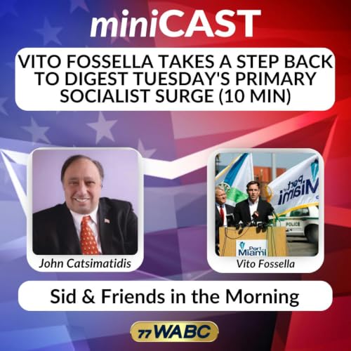 Vito Fossella Takes a Step Back to Digest Tuesday's Primary Socialist Surge (10 min) | 06-25-26