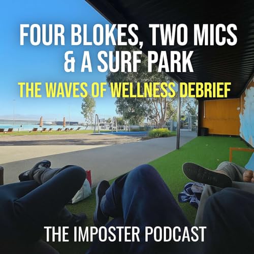 Four Blokes, Two Mics & a Surf Park - The Waves Of Wellness Debrief