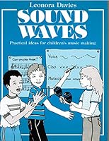Sound Waves: Practical Ideas for Children's Music Making 0713523336 Book Cover
