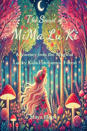 The Secret of MiMa Lu Ki: A Journey into the Magical Lucky Kids Enchanted Forest (English Edition)