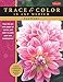 Flowers: Trace line art onto paper or canvas, and color or paint your own masterpieces (Trace & Color)