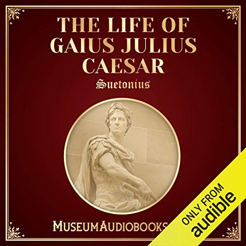 The Life of Gaius Julius Caesar (Audible Audio Edition