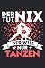 DER TUT NIX - DER WILL NUR TANZEN!: Notizbuch A5, 120 Seiten, LINIERT - Lustiges Tanz Spruch Motiv f&uuml;r T&auml;nzer! Super als Notizbuch, Planer, Tagebuch, ... Geschenkidee f&uuml;r T&auml;nzer und Tanzpartner!