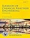 Elements of Chemical Reaction Engineering (5th Edition) (Prentice Hall International Series in the Physical and Chemical Engineering Sciences)