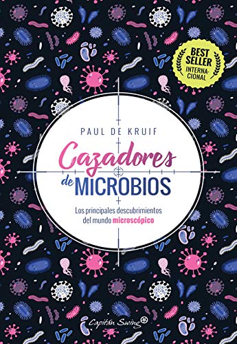 Cazadores de microbios: Los principales descubrimientos del mundo microscópico (Ensayo) (Spanish Edi