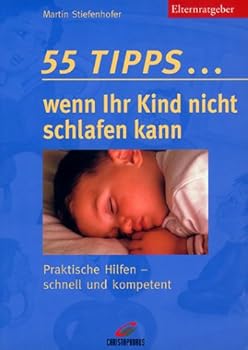 Paperback 55 Tipps... wenn Ihr Kind nicht schlafen kann. Praktische Hilfen - schnell und kompetent. [German] Book