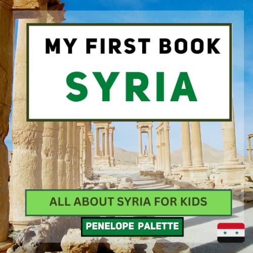 My First Book - Syria: All About Syria For Kids (My First Book - World Edition)