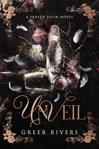 Unveil: A Dark Ballet Retelling (Frayed Satin Series)