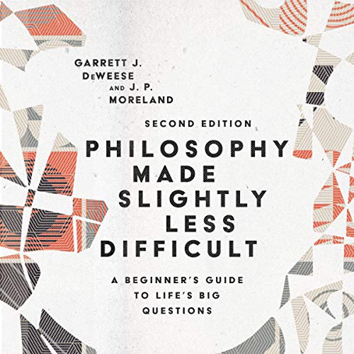 Philosophy Made Slightly Less Difficult - Garrett J. DeWeese, J. P. Moreland