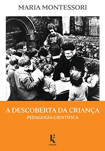 A Descoberta da Criança: Pedagogia Científica