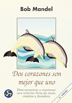 Paperback Dos corazones son mejor que uno: Para encontrar y mantener una relación llena de amor, creativa y duradera (Spanish Edition) [Spanish] Book