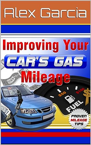 Improving Your Cars Gas Mileage : Proven Mileage Tips