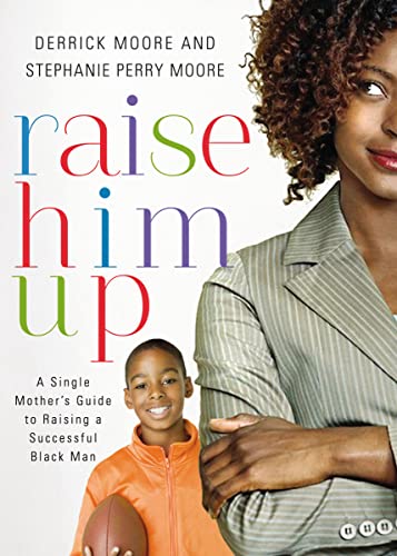 Raise Him Up: A Single Mother's Guide to Raisin... 1401677827 Book Cover