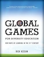 Global Games for Diversity Education: New Ways of Learning in the 21st Century 1885473346 Book Cover