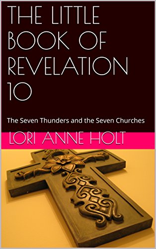 The Little Book Of Revelation 10: The Seven Thunders And The Seven Churches  - Kindle Edition By Holt, Lori Anne. Religion & Spirituality Kindle Ebooks  @ Amazon.com.
