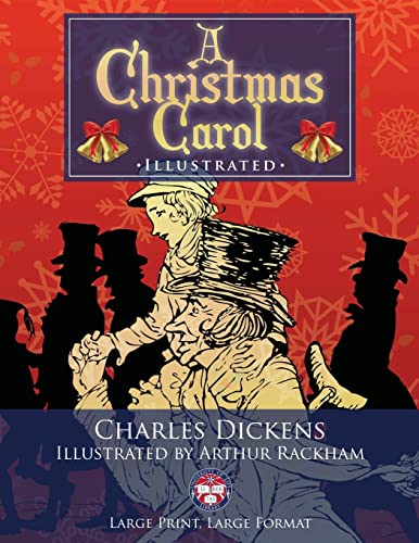 A Christmas Carol - Illustrated, Large Print, Large Format: Giant 8.5" x 11" Size: Large, Clear Print & Pictures - Illustrated by Arthur Rackham, Complete & Unabridged! (University of Life Library)