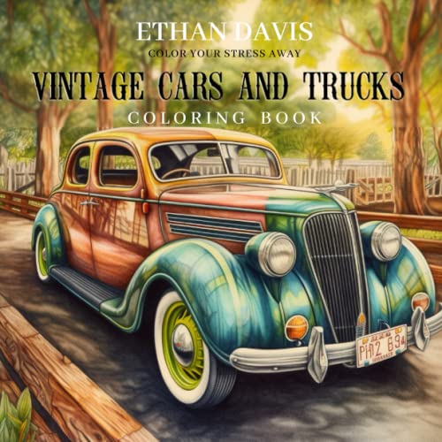 Vintage Cars and Trucks Coloring Book: 50+ Detailed Illustrations of American Muscle Cars, Trucks and Hot Rods for Adults, The Perfect Relaxation and Fun Activity for Car Lovers
