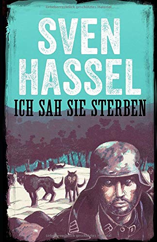Ich Sah Sie Sterben: Erstmal auf Deutsch (Sven Hassel - Serie Zweiter Weltkrieg)