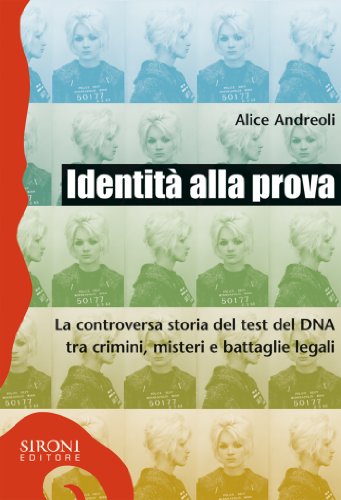 Identità alla prova. La controversa storia del test del DNA tra crimini, misteri e battaglie legali (Galápagos) Identità alla prova. La controversa storia del test del DNA tra crimini, misteri e battaglie legali (Galápagos)