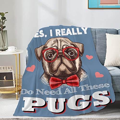 Homiehug I Really Do Need All These Pugs Soft Blanket Flannel Plush Gifts Cozy Fuzzy Throws for Nap Bedding Sheet Couch Dogs Decor Tapestries Child Non-Shedding 90