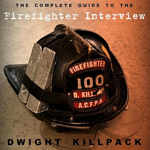 The Complete Guide to the Firefighter Interview Audiolivro Por Dwight Killpack capa