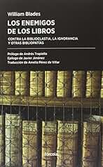 Los enemigos de los libros: Contra la biblioclastia, la ignorancia y otras bibliopatías: 20 (Periplos)