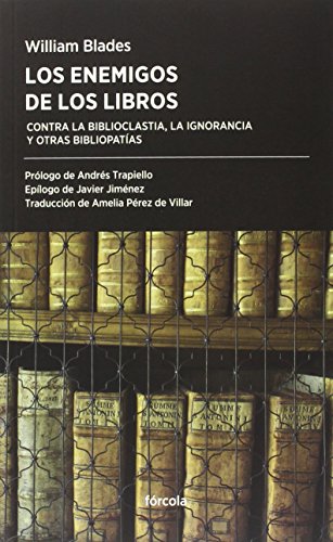 Los enemigos de los libros: Contra la biblioclastia, la ignorancia y otras bibliopatías: 20 (Periplos) Los enemigos de los libros: Contra la biblioclastia, la ignorancia y otras bibliopatías: 20 (Periplos)